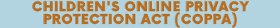 Children's Online Privacy Protection Act (COPPA)