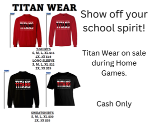 Titan Spirit Wear on sale during home games. Cash Only.
